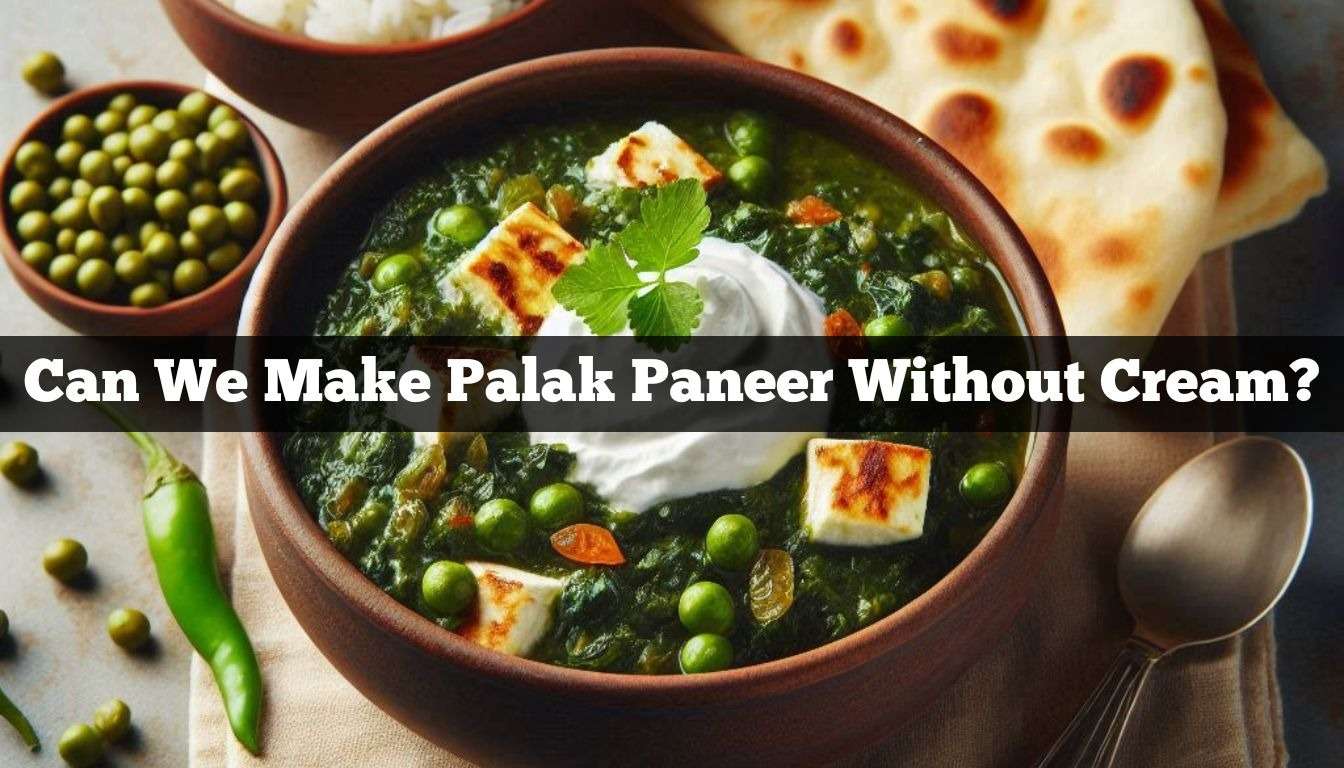 Can We Make Palak Paneer Without Cream