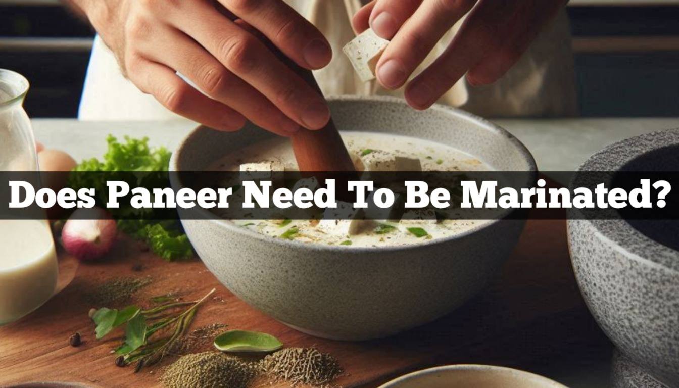 Does Paneer Need To Be Marinated